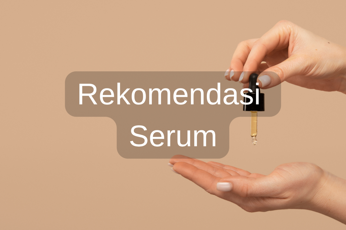 Serum Terbaik untuk Kulit Berminyak